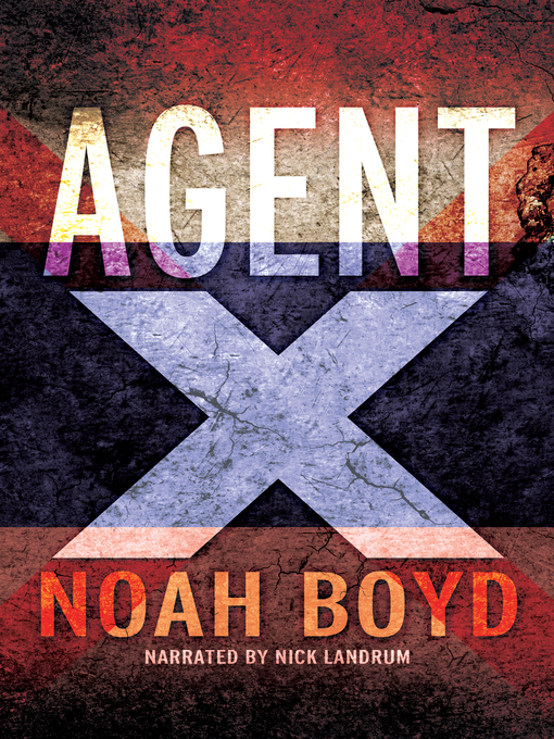 Title details for Agent X by Noah Boyd - Available